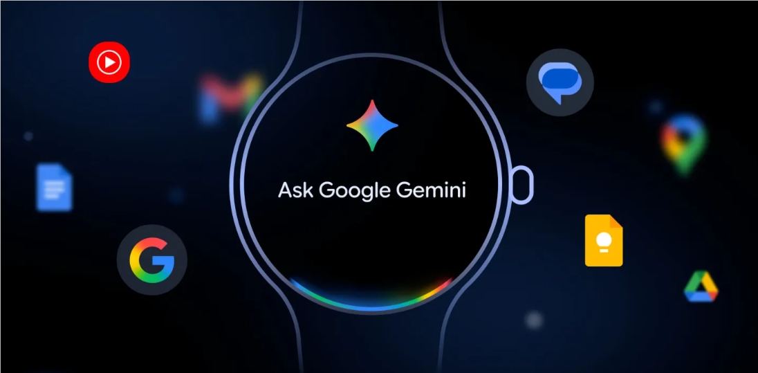 谷歌向Wear OS4+手表推Gemini功能 圆选搜索添AI模式及相机AI优化多端体验