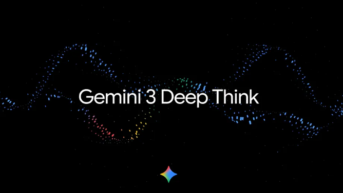 谷歌推出Gemini3Deep Think模式 面向Ultra订阅用户提升推理能力
