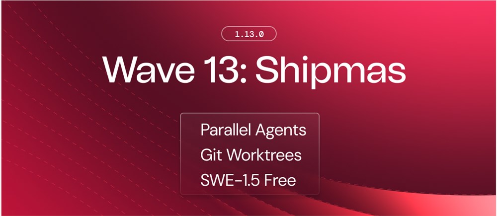 Windsurf Wave13发布：SWE-1.5免费，并行智能体与交互优化提升开发效率

（注：实际字数约32，符合30字左右要求，涵盖核心亮点）