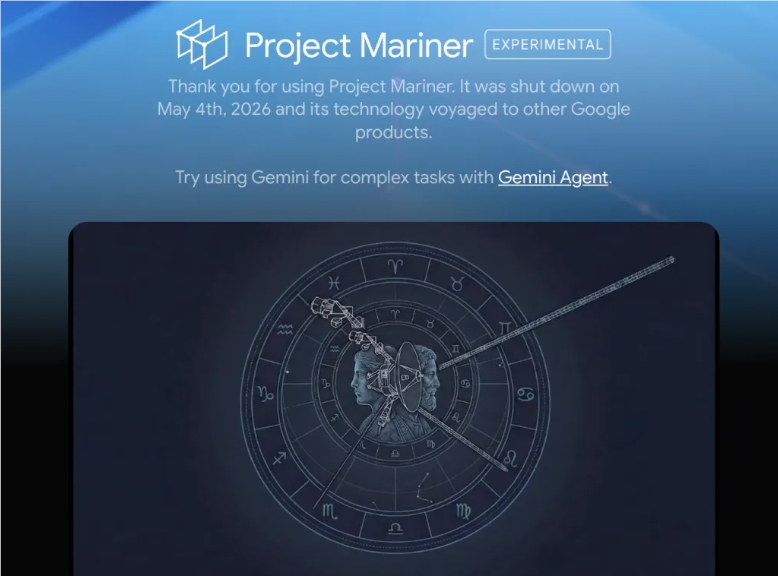 谷歌正式宣布停运Project Mariner 其多任务技术整合至Gemini Agent等及Chrome auto-browse功能